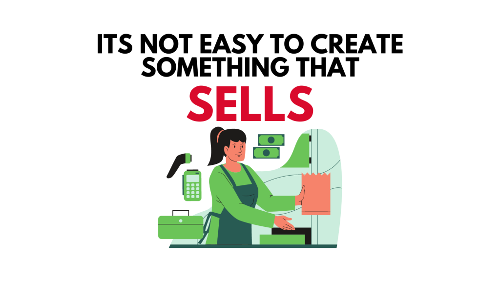 Create something that sells - 5 Steps To Launching A Successful Online Business