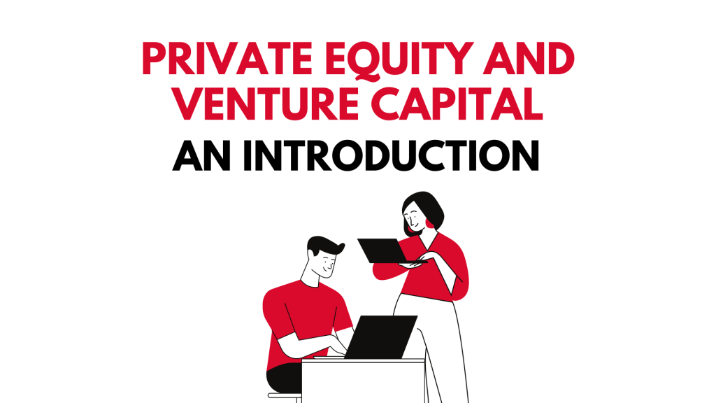 Private Equity and Venture Capital: An Introduction