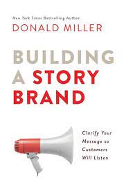 Building a Story Brand By Donald Miller - 20 Must-Read Books For Chief Marketing Officers