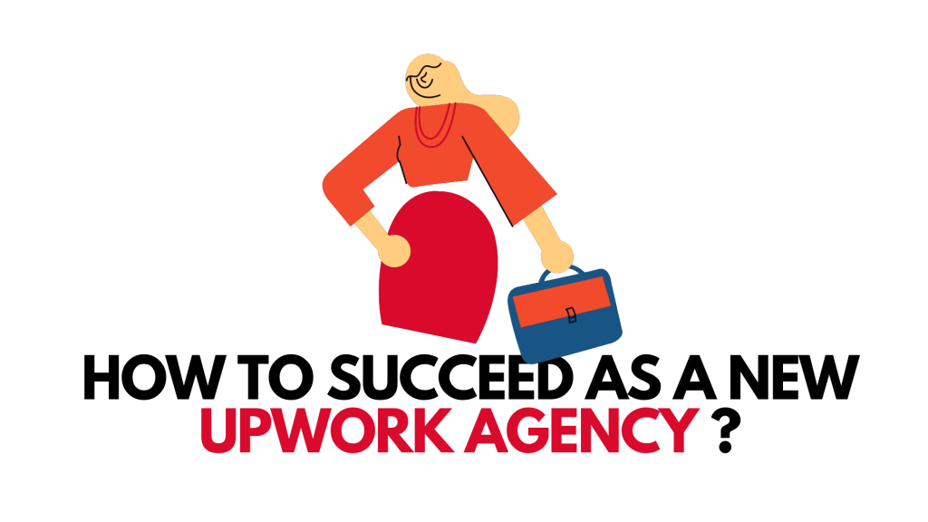 How To Succeed As A New Upwork Agency?