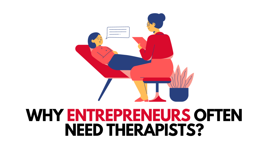 Why Entrepreneurs Often Need Therapists?