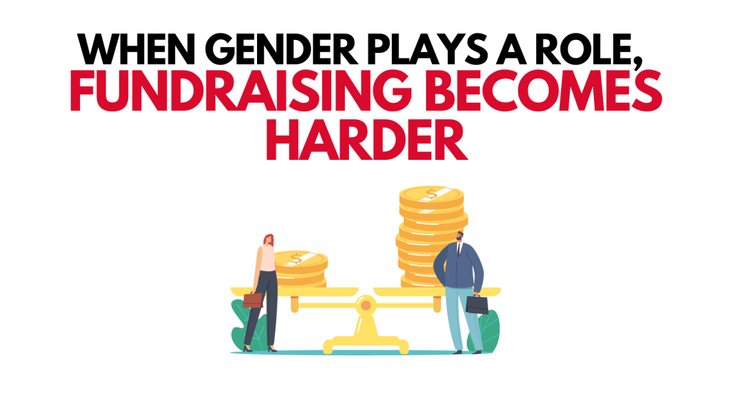 Fundraising - Money Talks When Gender Yells -Women Entrepreneurship: 10 Things You Should Care About