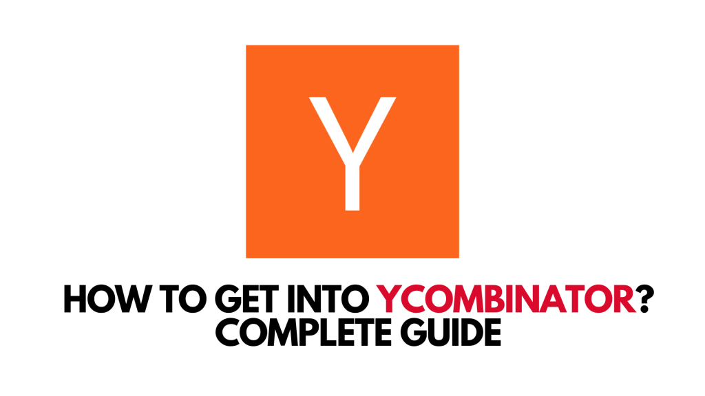 How To Get Into YCombinator? (Complete Guide)