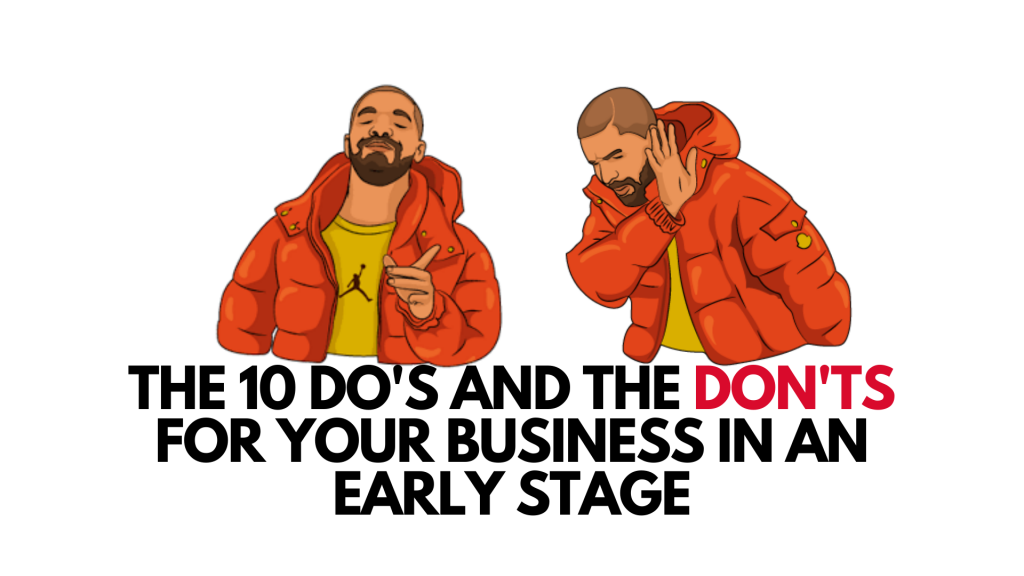 10 DOs And DON'Ts For Your Business In An Early Stage