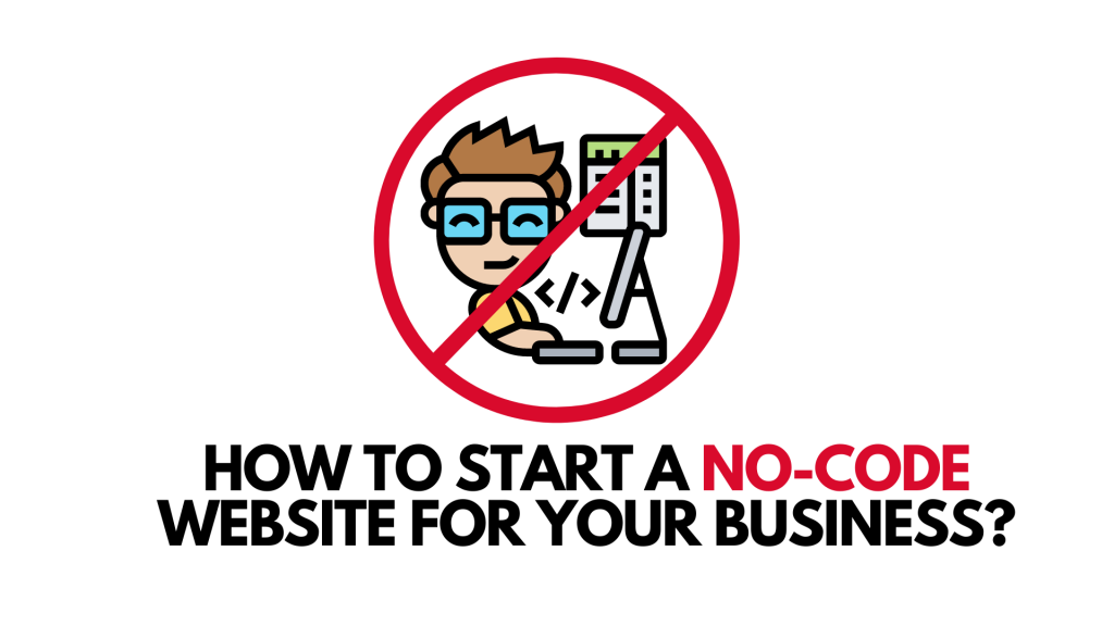 How to Start a No-code Website For Your Business?