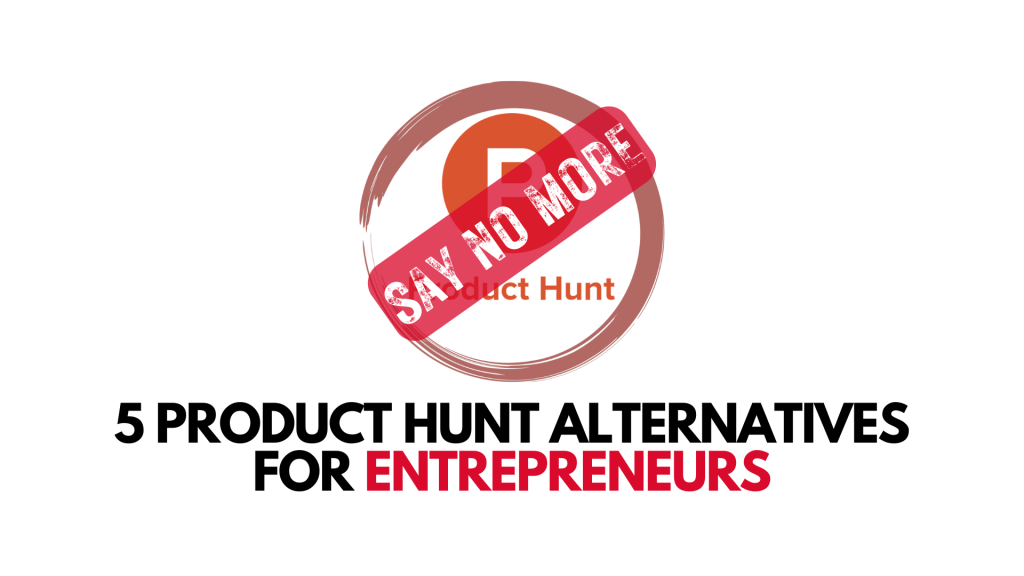5 Product Hunt Alternatives For Entrepreneurs