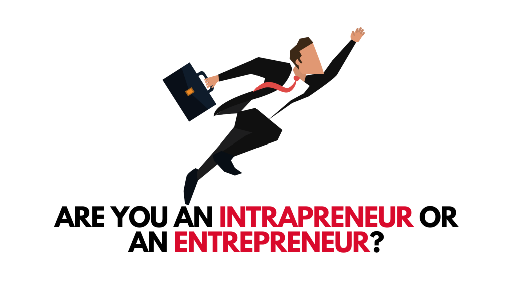 Are You An Intrapreneur Or An Entrepreneur?