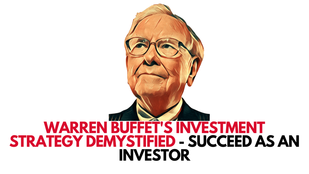 Warren Buffet's Investment Strategy Demystified - Succeed as an Investor