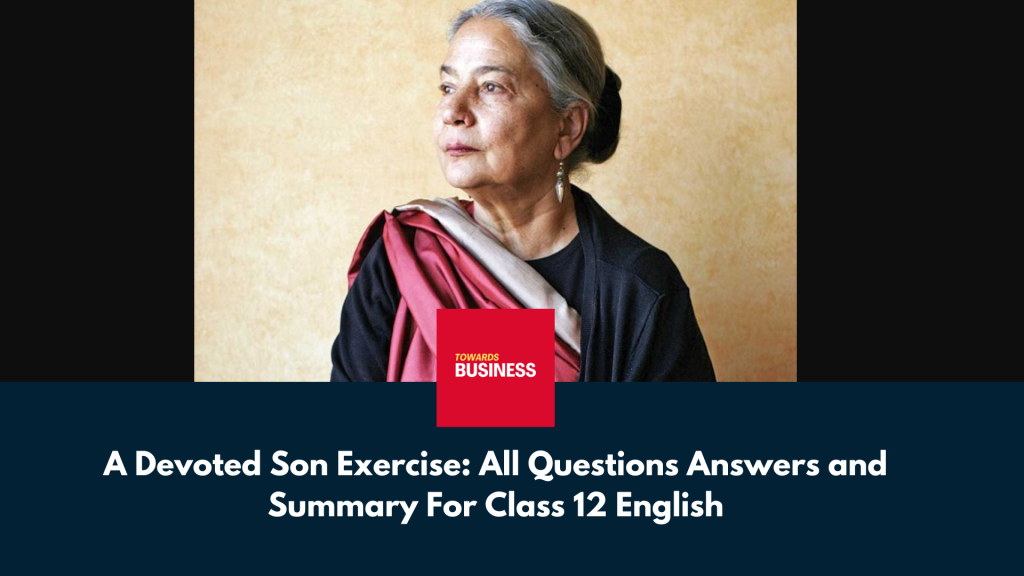 A Devoted Son Exercise - All Questions Answers and Summary For Class 12 English