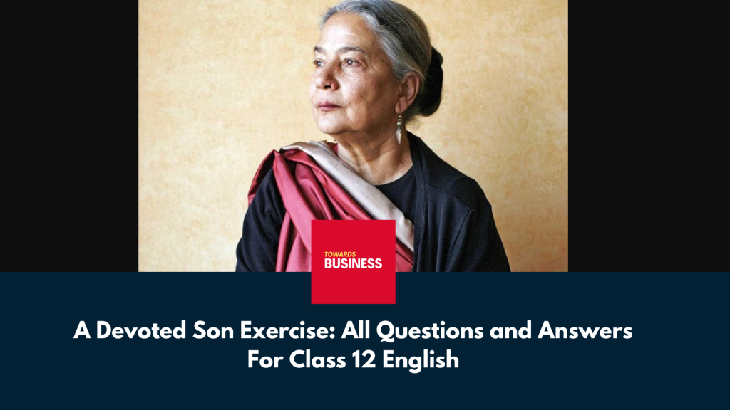 A Devoted Son Exercise: All Question and Answers For Class 12 English