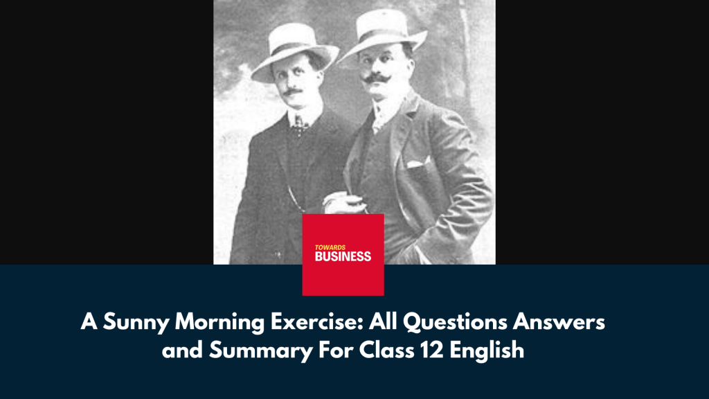 A Sunny Morning Exercise - All Questions Answers and Summary For Class 12 English