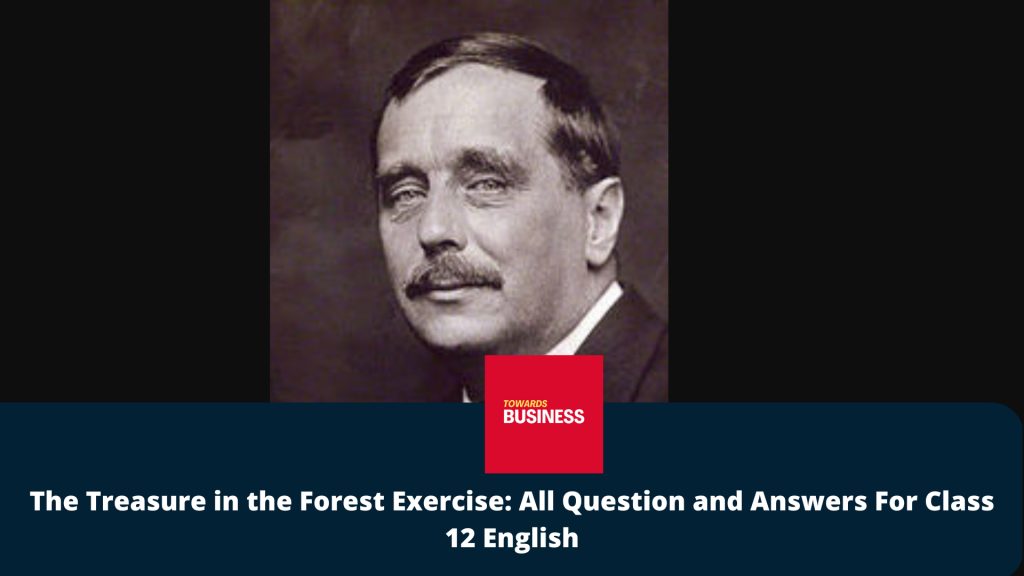 The Treasure in the Forest Exercise: All Question and Answers For Class 12 English