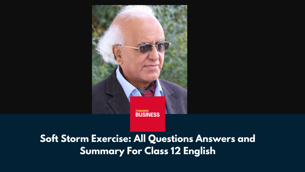 Soft Storm Exercise: All Questions Answers and Summary For Class 12 English