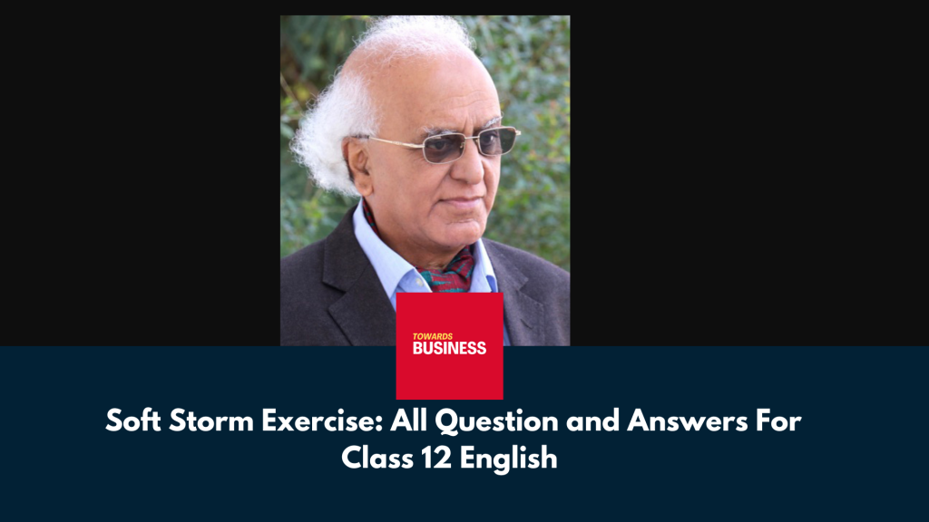  Soft Storm Exercise: All Question and Answers For Class 12 English