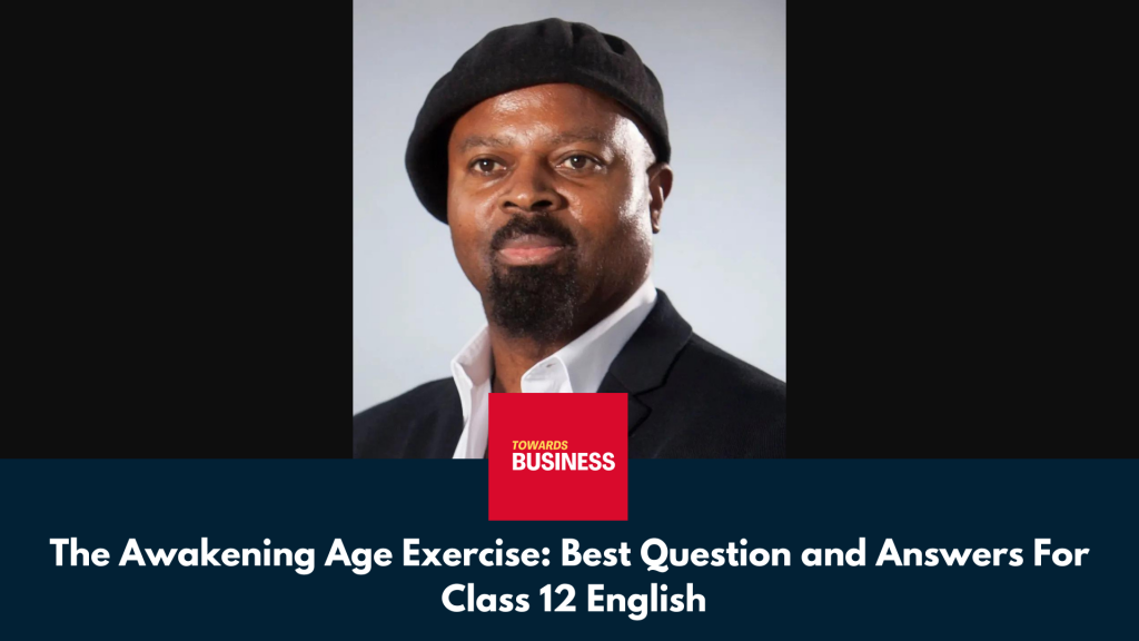 The Awakening Age Exercise: Best Questions and Answers  For Class 12 English