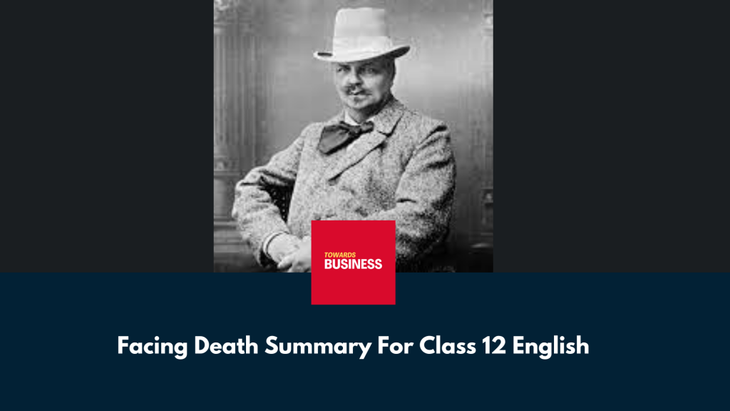 Facing Death Summary For Class 12 English