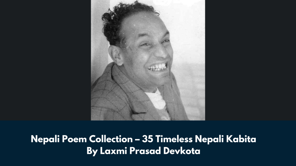 Nepali Poem Collection – 35 Timeless Nepali Kabita By Laxmi Prasad Devkota