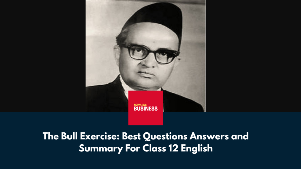 The Bull Exercise: Best Questions Answers and Summary For Class 12 English