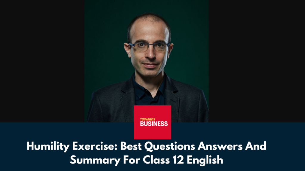Humility Exercise: Best Questions Answers And Summary For Class 12 English