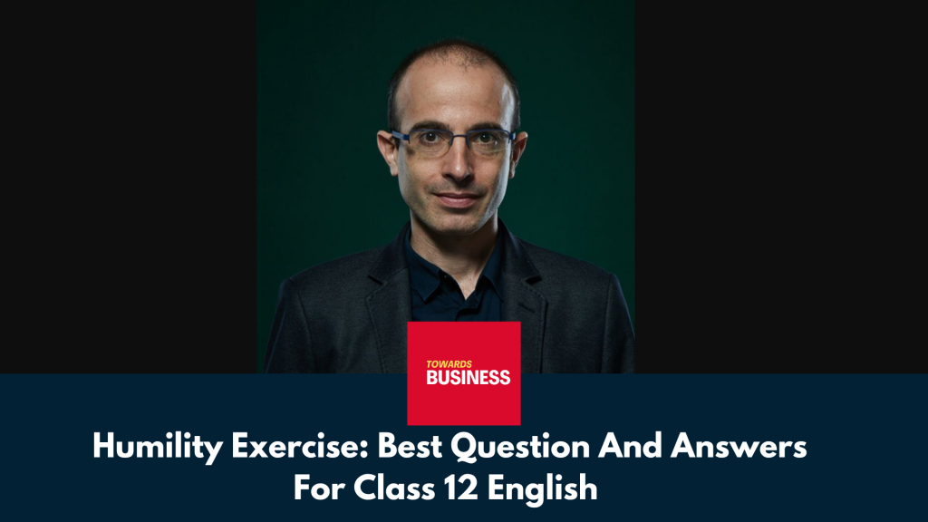  Humility Exercise: Best Question And Answers For Class 12 English