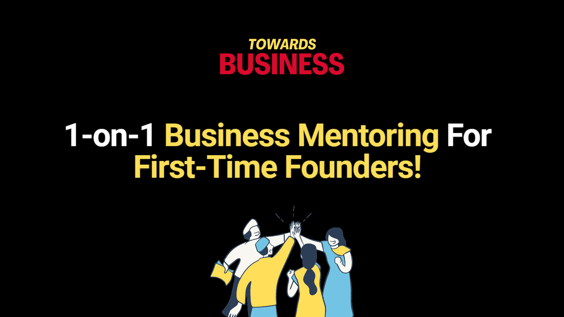 1-on-1 Business Mentoring For First-Time Founders